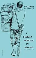 E-Book (epub) I Deliver Parcels in Beijing von Hu Anyan