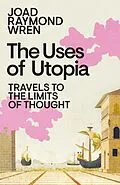 E-Book (epub) The Uses of Utopia von Joad Raymond Wren