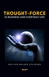 eBook (epub) Thought-Force in Business and Everyday Life de William Walker