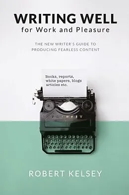 E-Book (epub) Writing Well For Work and Pleasure von Robert Kelsey
