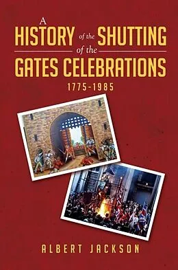 E-Book (epub) A History of the Shutting of the Gates Celebrations 1775-1985 von Albert Jackson