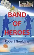 E-Book (epub) Band of Heroes von Robert Goulding