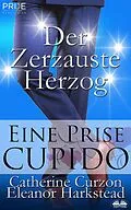 E-Book (epub) Der Zerzauste Herzog von Eleanor Harkstead, Catherine Curzon