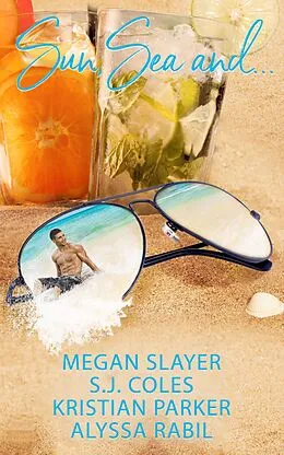 E-Book (epub) Sun, Sea, and... von Megan Slayer, S. J. Coles, Kristian Parker