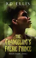 E-Book (epub) The Changeling's Faerie Prince von Kd Ellis