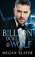 E-Book (epub) Billion Dollar Wolf von Megan Slayer