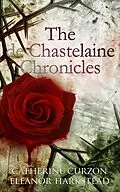 E-Book (epub) The de Chastelaine Chronicles von Catherine Curzon, Eleanor Harkstead