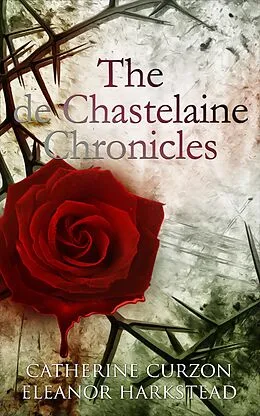 E-Book (epub) The de Chastelaine Chronicles von Catherine Curzon, Eleanor Harkstead