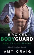 E-Book (epub) Broken Bodyguard von Amy Craig