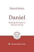 Couverture cartonnée Daniel: Staying Strong in a Hostile World de David Helm