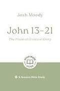 Couverture cartonnée John 13-21: The Place of Greatest Glory de Josh Moody