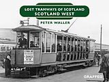 eBook (epub) Lost Tramways of Scotland de Peter Waller
