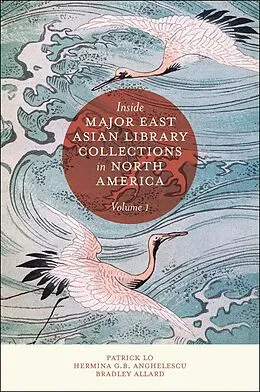 E-Book (pdf) Inside Major East Asian Library Collections in North America, Volume 1 von Patrick Lo, Hermina G. B. Anghelescu, Bradley Allard