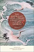 E-Book (epub) Inside Major East Asian Library Collections in North America, Volume 1 von Patrick Lo, Hermina G. B. Anghelescu, Bradley Allard