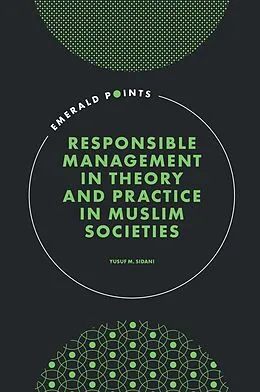 E-Book (pdf) Responsible Management in Theory and Practice in Muslim Societies von Yusuf M. Sidani