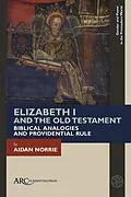 E-Book (pdf) Elizabeth I and the Old Testament von Aidan Norrie