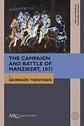 E-Book (pdf) The Campaign and Battle of Manzikert, 1071 von Georgios Theotokis
