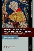 PDF Visual Histories from Medieval Iberia von Jerrilynn Dodds