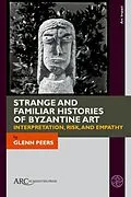 PDF Strange and Familiar Histories of Byzantine Art von Glenn Peers