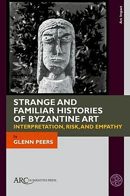 PDF Strange and Familiar Histories of Byzantine Art von Glenn Peers