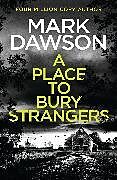 Couverture cartonnée A Place to Bury Strangers de Mark Dawson