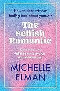 Couverture cartonnée The Selfish Romantic de Michelle Elman