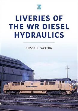 E-Book (epub) Liveries of the WR Diesel Hydraulics von Saxton Russell Saxton