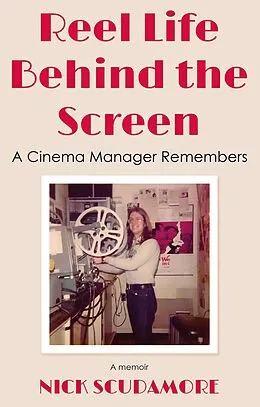 E-Book (epub) Reel Life Behind the Screen: A Cinema Manager Remembers von Nick Scudamore