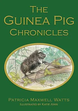 E-Book (epub) Guinea Pig Chronicles von Patricia Maxwell Watts