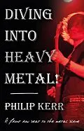 E-Book (epub) Diving Into Heavy Metal! von Philip Kerr