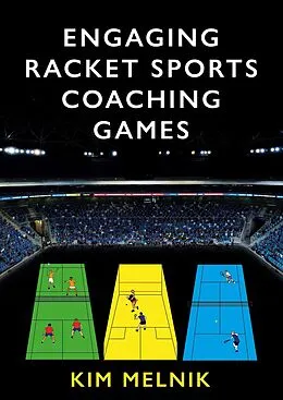 E-Book (epub) Engaging Racket Sports Coaching Games von Kim Melnik