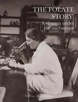 E-Book (epub) Folate Story: A vitamin under the microscope von Victor Hoffbrand