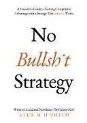 Kartonierter Einband No Bullsh*t Strategy von Alex M H Smith