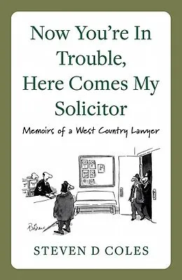 E-Book (epub) Now You're In Trouble, Here Comes My Solicitor! von Steven D Coles