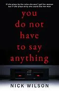 E-Book (epub) You Do Not Have to Say Anything von Nick Wilson