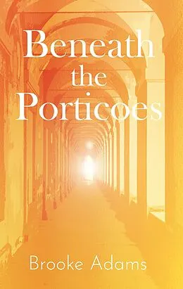 E-Book (epub) Beneath the Porticoes von Brooke Adams