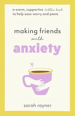 E-Book (epub) Making Friends with Anxiety von Sarah Rayner