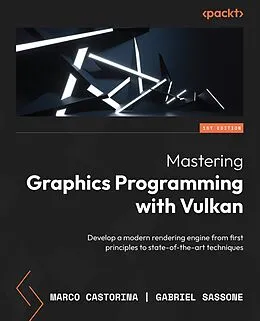 E-Book (epub) Mastering Graphics Programming with Vulkan von Marco Castorina, Gabriel Sassone