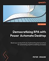E-Book (epub) Democratizing RPA with Power Automate Desktop von Peter Krause