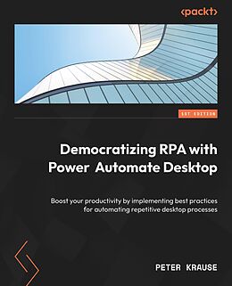 eBook (epub) Democratizing RPA with Power Automate Desktop de Peter Krause