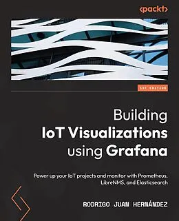 E-Book (epub) Building IoT Visualizations using Grafana von Rodrigo Juan Hernández