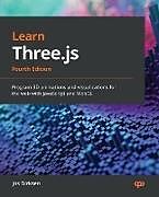 Couverture cartonnée Learn Three.js - Fourth Edition de Jos Dirksen