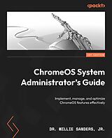 E-Book (epub) ChromeOS System Administrator's Guide von Dr. Willie Sanders Jr.