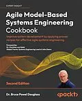 E-Book (epub) Agile Model-Based Systems Engineering Cookbook Second Edition von Dr. Bruce Powel Douglass