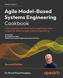E-Book (epub) Agile Model-Based Systems Engineering Cookbook Second Edition von Dr. Bruce Powel Douglass
