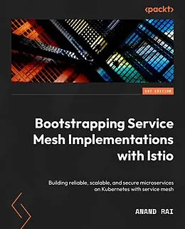 E-Book (epub) Bootstrapping Service Mesh Implementations with Istio von Anand Rai