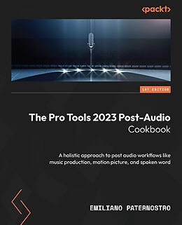 E-Book (epub) The Pro Tools 2023 Post-Audio Cookbook von Emiliano Paternostro