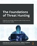 E-Book (epub) The Foundations of Threat Hunting von Chad Maurice, Jeremy Thompson, William Copeland