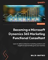 E-Book (epub) Becoming a Microsoft Dynamics 365 Marketing Functional Consultant von Malin Martnes