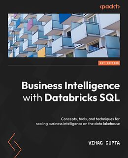 E-Book (epub) Business Intelligence with Databricks SQL von Vihag Gupta